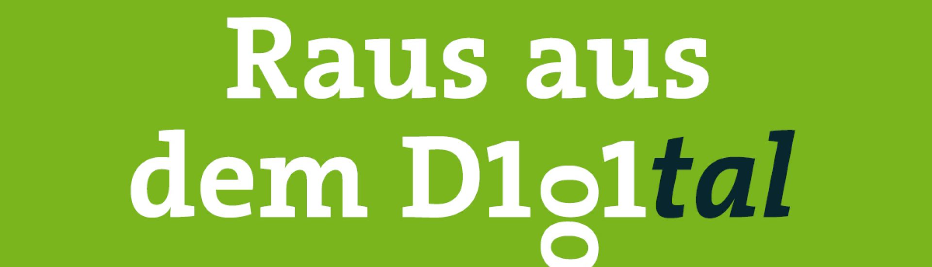 Schriftzug raus aus dem Digital